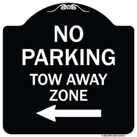 Signmission No Parking Tow Away Zone W/ Left Arrow Heavy-Gauge Aluminum Sign, 18" x 18", BW-1818-23610 A-DES-BW-1818-23610